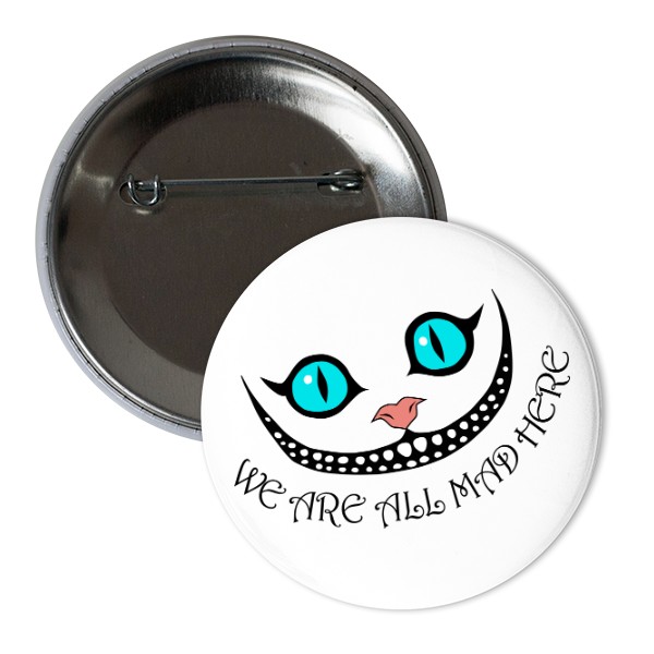 Odznáček  s potiskem We are all mad here 2 - placka